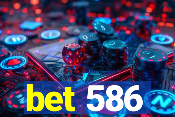 bet 586