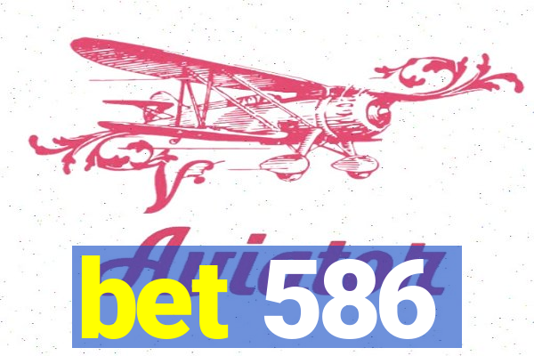 bet 586