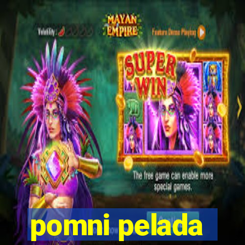 pomni pelada