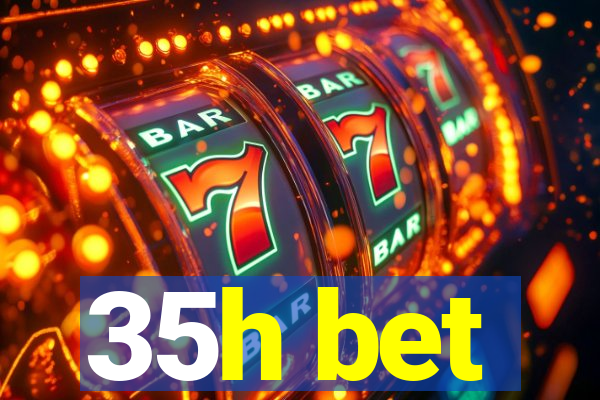 35h bet