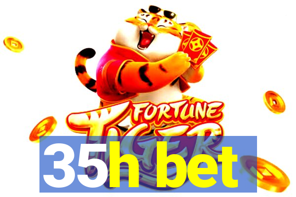 35h bet