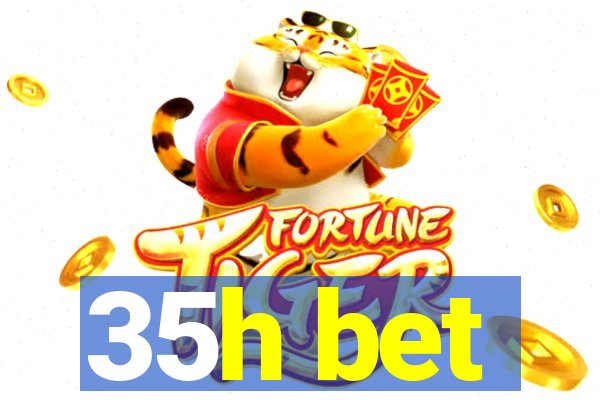 35h bet