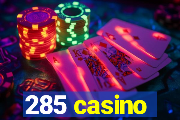 285 casino