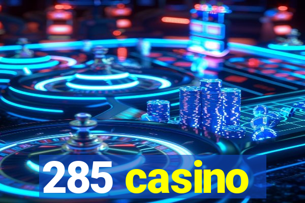 285 casino