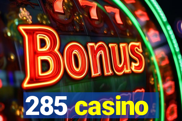 285 casino