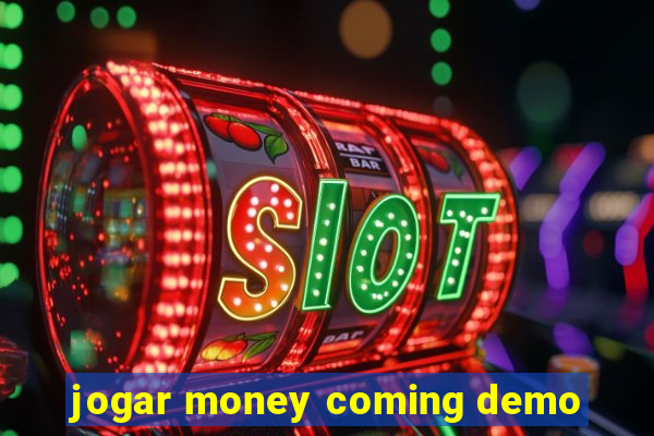 jogar money coming demo