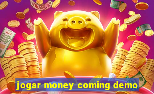 jogar money coming demo