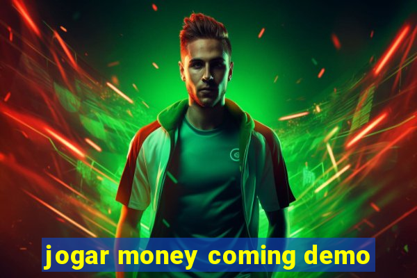 jogar money coming demo