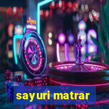 sayuri matrar