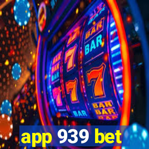 app 939 bet