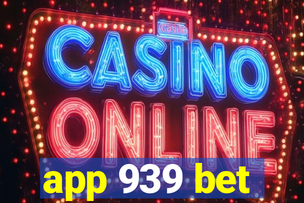 app 939 bet