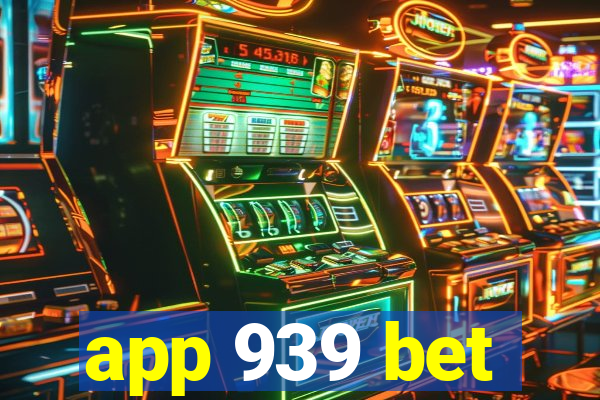 app 939 bet