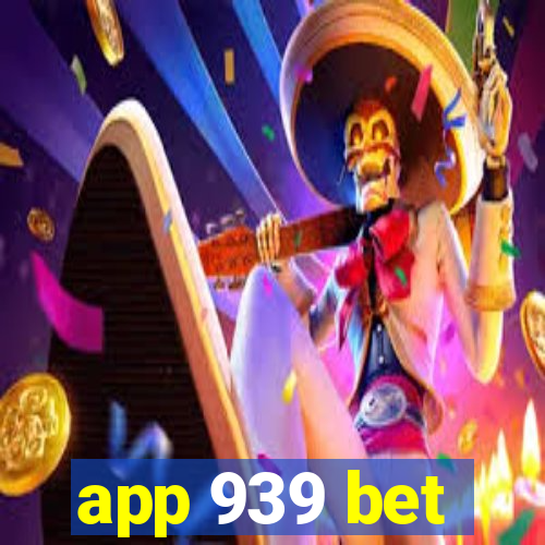 app 939 bet