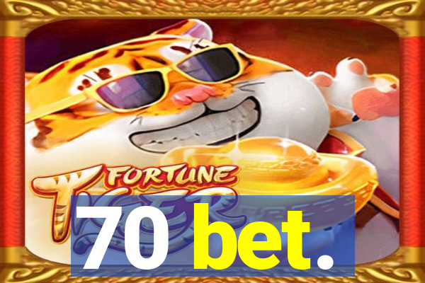 70 bet.