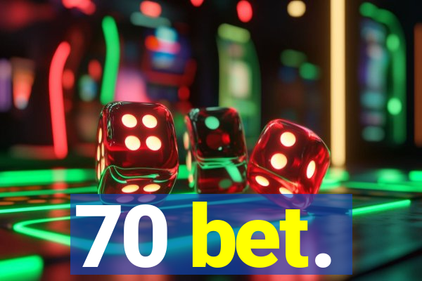 70 bet.