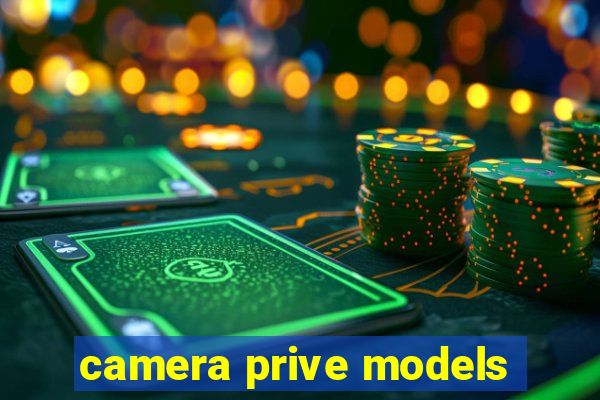 camera prive models