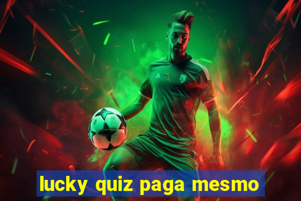 lucky quiz paga mesmo