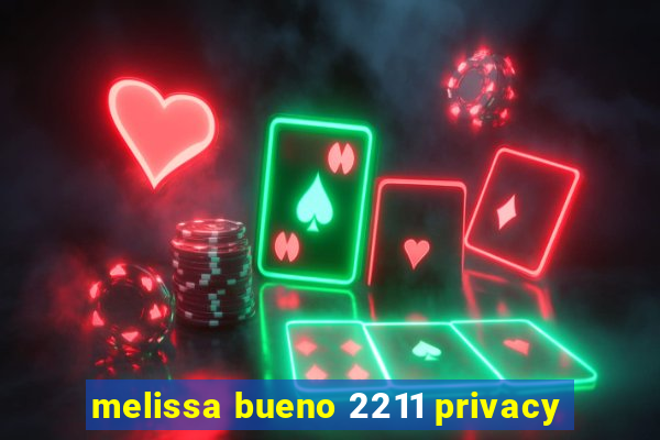 melissa bueno 2211 privacy