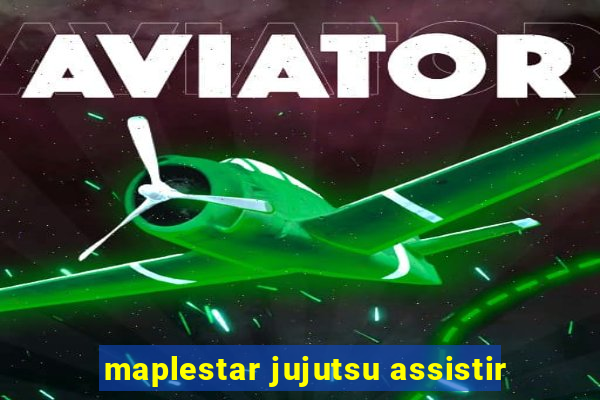 maplestar jujutsu assistir