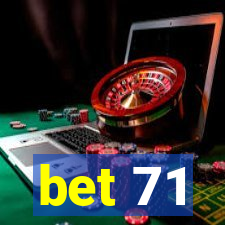 bet 71