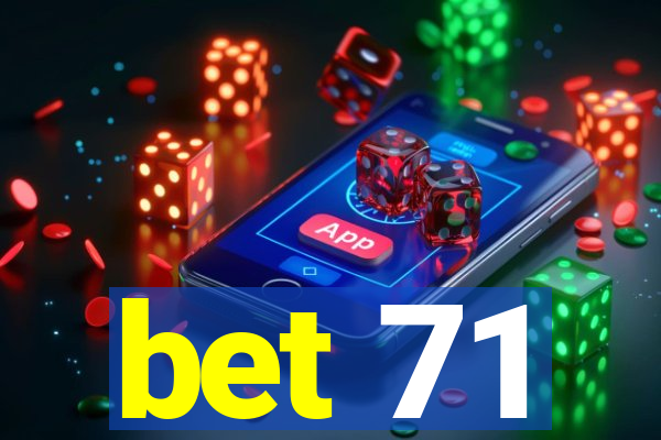 bet 71