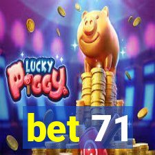 bet 71