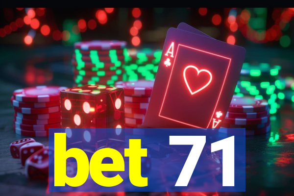 bet 71