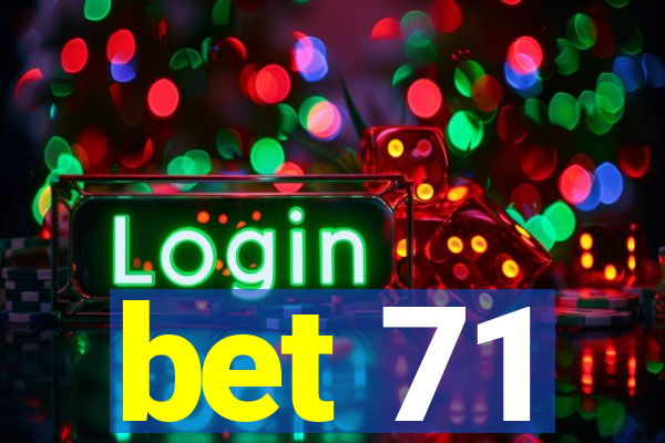 bet 71