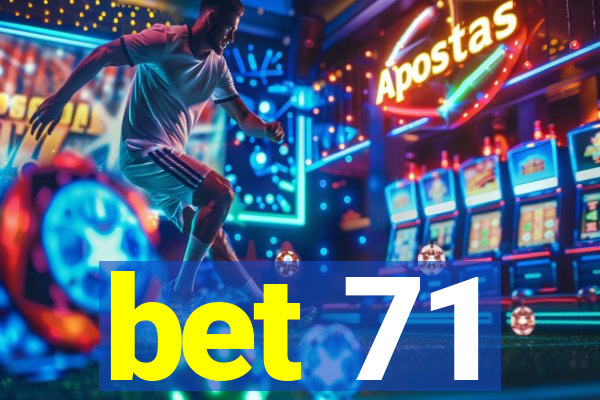 bet 71