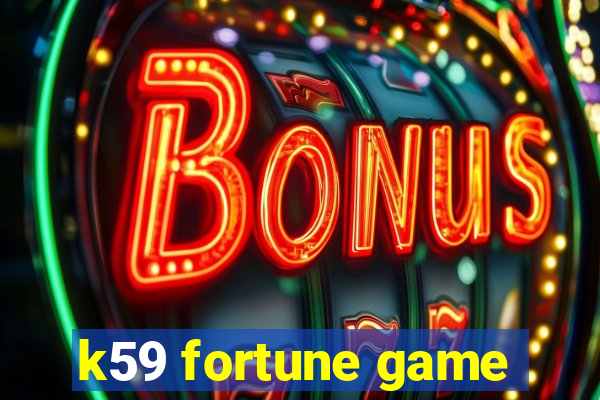 k59 fortune game