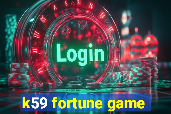 k59 fortune game