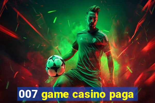 007 game casino paga