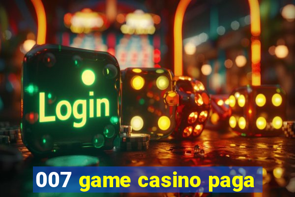 007 game casino paga