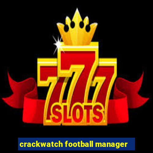 crackwatch football manager