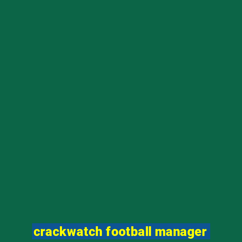 crackwatch football manager