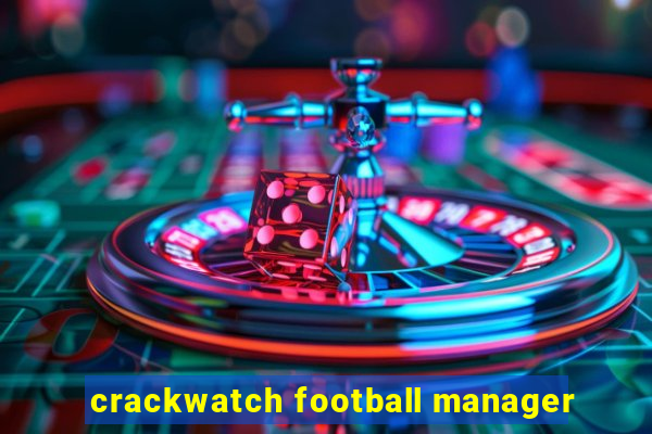 crackwatch football manager