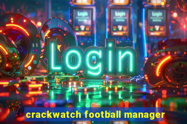 crackwatch football manager