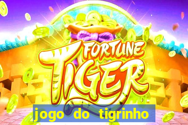 jogo do tigrinho gratis sem deposito