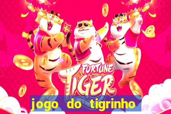 jogo do tigrinho gratis sem deposito