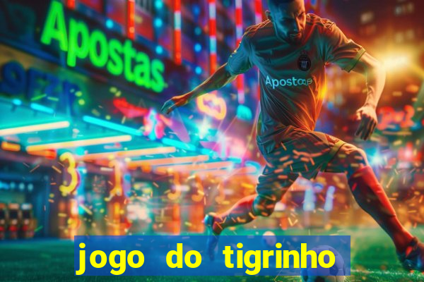 jogo do tigrinho gratis sem deposito