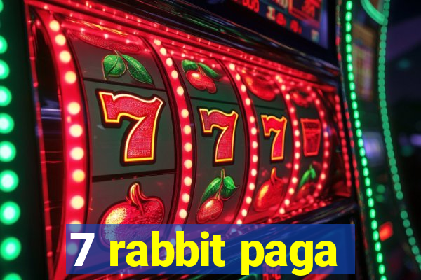 7 rabbit paga