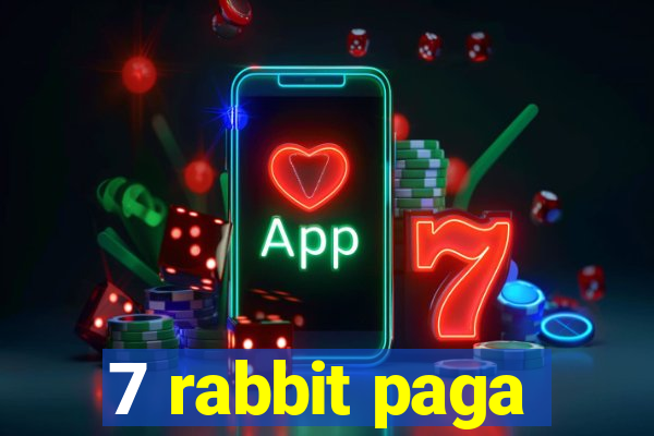 7 rabbit paga