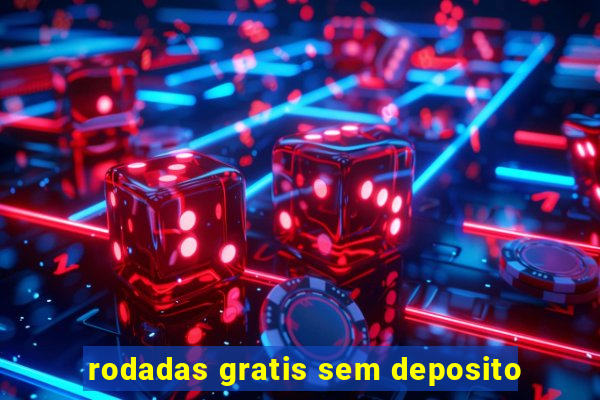 rodadas gratis sem deposito