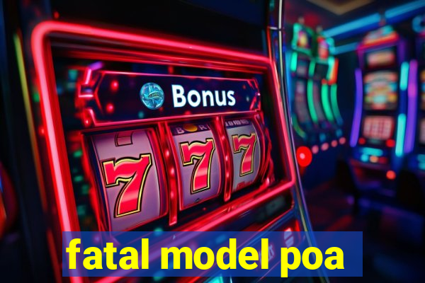 fatal model poa