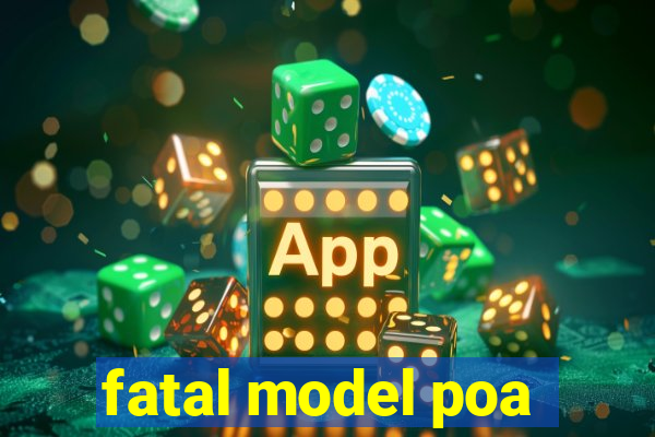 fatal model poa