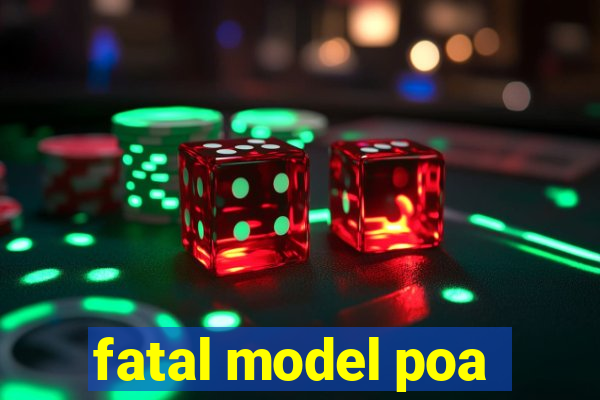 fatal model poa