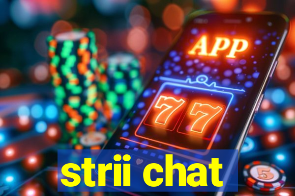 strii chat