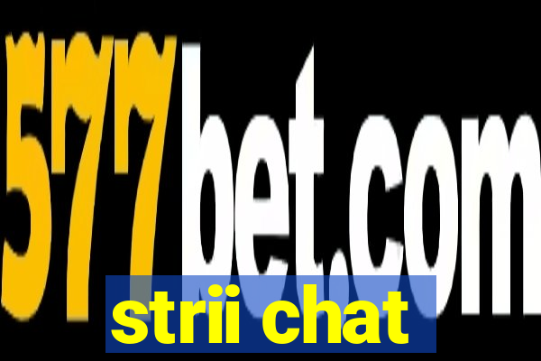 strii chat