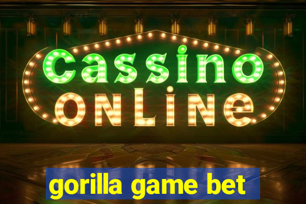 gorilla game bet