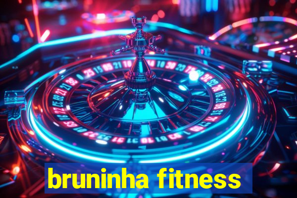 bruninha fitness